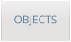 OBJECTS